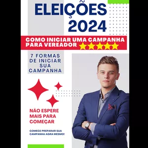 Imagem de capa para o Ebook ELEIÇÕES 2024 Como iniciar uma Campanha para Vereador