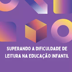 Imagem de capa para o Ebook Superando a Dificuldade de Leitura na Educação Infantil