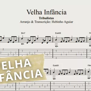 Imagem de capa para o Ebook Velha Infância - Tribalistas: Arranjo para Violão Solo (Fingerstyle) c/ Tablatura, Partitura e Cifra.