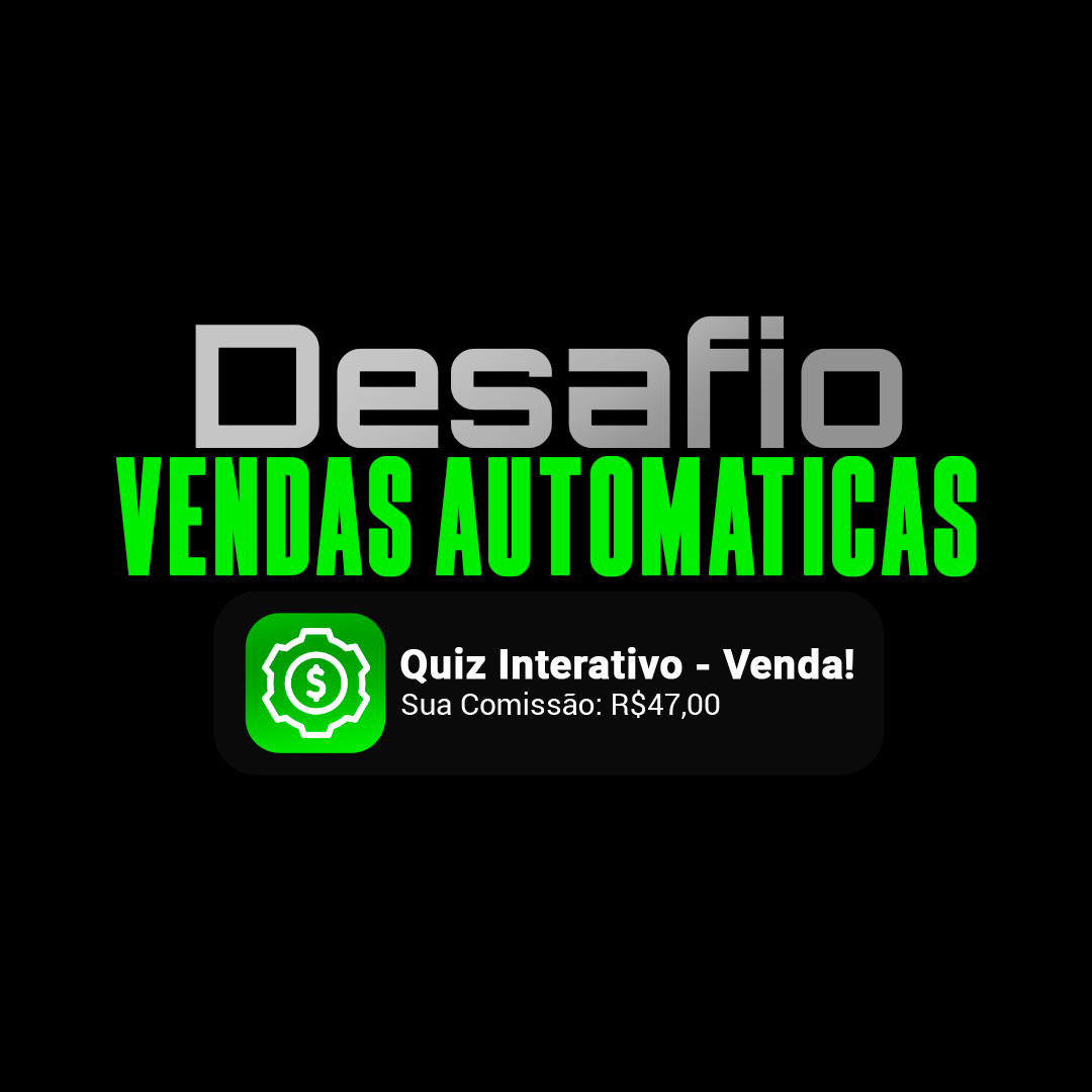 Desafio Vendas Automáticas - Com Quiz Interativo>