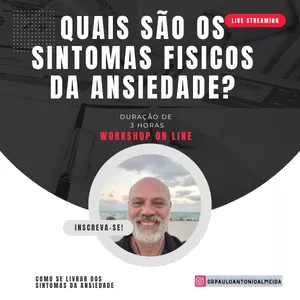 Imagem de capa para o Evento online QUAIS SÃO OS SINTOMAS FISICOS DA ANSIEDADE E COMO SE LIVRAR DELES?
