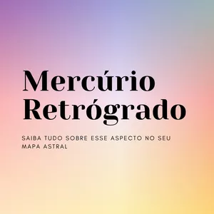 Imagem de capa para o Ebook Mercúrio Retrógrado - Saiba tudo sobre esse aspecto no seu Mapa Astral