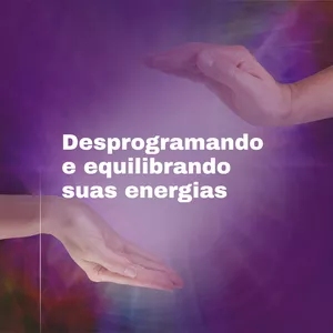 Imagem de capa para o Curso online Desprogramando e equilibrando suas energias