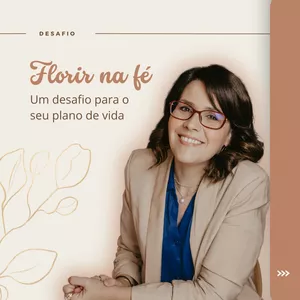 Imagem de capa para o Curso online Florir na Fé: Um desafio para o seu plano de vida