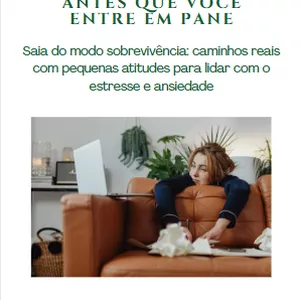 Imagem de capa para o Ebook Antes que você entre em pane: Saia do modo sobrevivência: caminhos reais com pequenas atitudes para lidar com o estresse e ansiedade