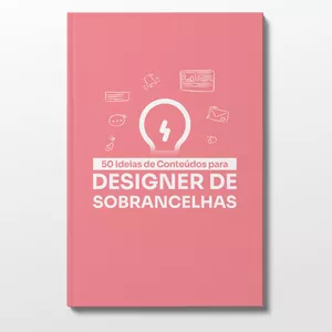 Imagem de capa para o Ebook Guia com 50 Ideias de Conteúdos para Designer de Sobrancelhas