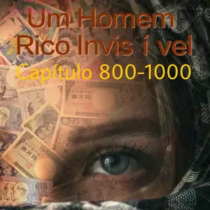 Imagem de capa para o Ebook 800-1000 Um homem rico Invisível