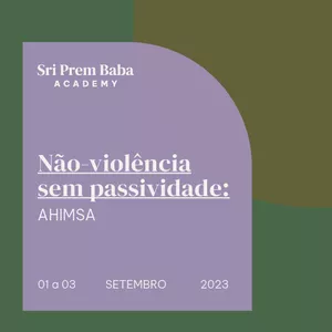 Imagem de capa para o Curso online Intensivo Não-violência sem passividade: AHIMSA, com Sri Prem Baba (Setembro 2023)