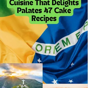 Cover image for Ebook Brazilian Delights: The Art of Brazilian Cuisine That Delights Palates 47 Cake Recipes