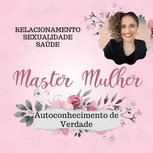 Imagem de capa para o Curso online Master Mulher. Relacionamento, Sexualidade e Saúde.