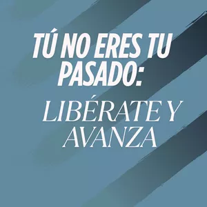 Imagen de portada para Ebook EBOOK TU NO ERES TU PASADO: LIVERATE Y AVANZA
