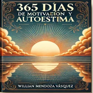 Imagen de portada para Ebook 365 DÍAS DE MOTIVACIÓN Y AUTOESTIMA "Frases y Reflexiones, para Inspirar tu Vida Diaria".