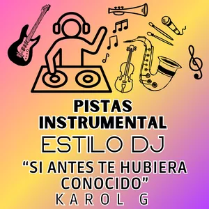 Imagen de portada para Curso online "Si Antes Te Hubiera Conocido" - Karol G, Pista Instrumental Estilo DJ (Pista de acompañamiento para Saxofón, Violín, Cantante, Trompeta, Guitarra, etc.)