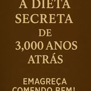 Imagem de capa para o Ebook A Dieta Secreta de 3,000 Anos Atrás