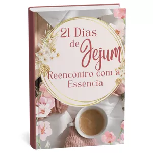 Imagem de capa para o Ebook 21 Dias de Jejum Reencontro com a Essência