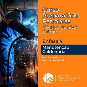 Imagem do curso  Curso Preparatório PETROBRAS (Técnico nível médio) - Ênfase 4: Manutenção Caldeiraria