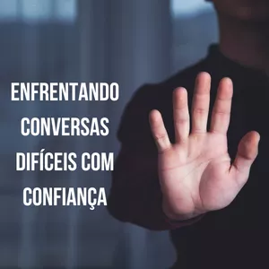 Imagem de capa para o Ebook Enfrentando Conversas Difíceis com Confiança