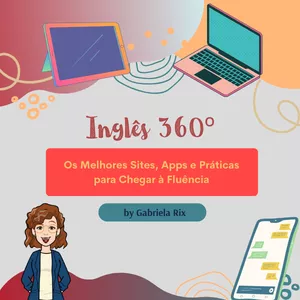 Imagem de Inglês 360º - Os Melhores Sites, Apps e Práticas para Chegar à Fluência criado por Gabriela Rix na hotmart