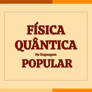 Imagem do curso FÍSICA QUÂNTICA NA LINGUAGEM POPULAR 