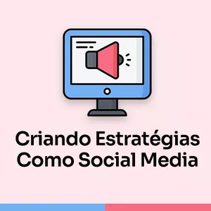 Imagem de capa para o Curso online CRIANDO ESTRATÉGIAS COMO SOCIAL MEDIA