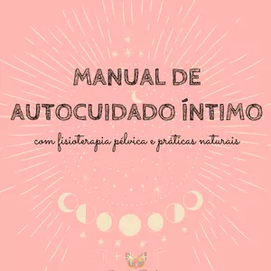 Imagem de capa para o Ebook E-book Manual de autocuidado íntimo com fisioterapia pélvica e práticas naturais + Brindes: E-book “O poder do alho e da babosa” + Diário menstrual + Diário de limpeza uterina 
