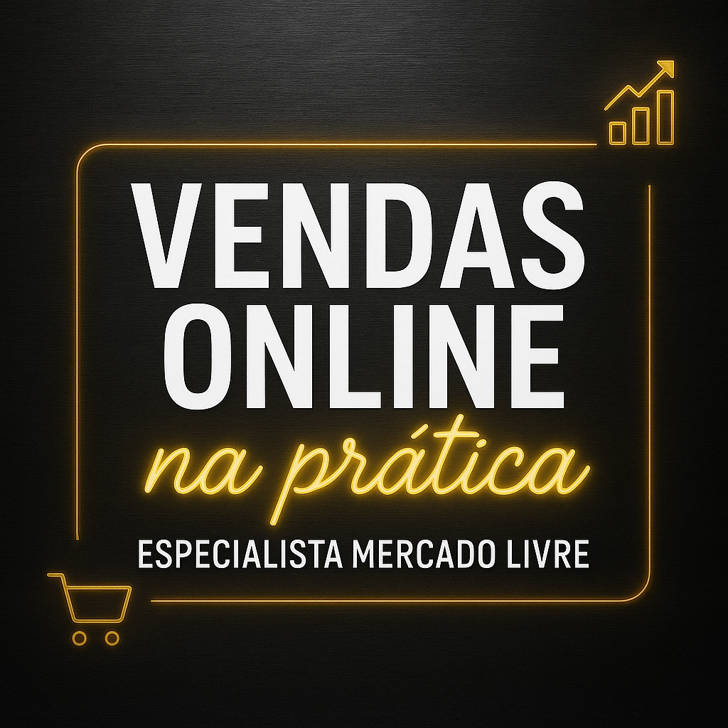 Vendas Online na Prática - Especialista Mercado Livre>