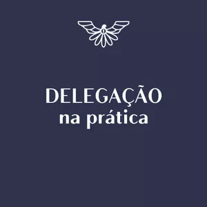 Imagem de capa para o Curso online DELEGAÇÃO NA PRÁTICA