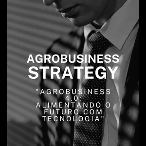 Imagem de capa para o Ebook AGRObusiness strategy("Agrobusiness 4.0: Alimentando o Futuro com Tecnologia")