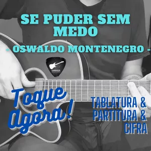 Imagem de capa para o Ebook SE PUDER SEM MEDO (OSWALDO MONTENEGRO) - TABLATURA+PARTITURA+CIFRA