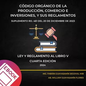 Imagen de portada para Ebook Correlación entre el Código Orgánico de la Producción, Comercio e Inversiones, y sus Reglamentos - COPCI