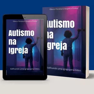 Imagem de capa para o Ebook Autismo na Igreja: Edificando uma Igreja para Todos