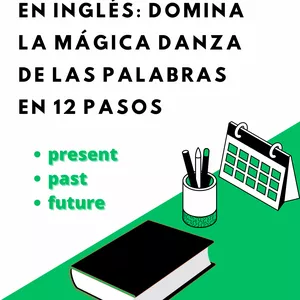 Imagen de portada para Ebook Tiempos Verbales en inglés: Domina la Mágica Danza de las Palabras en 12 Pasos