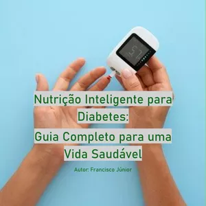Imagem de capa para o Ebook Nutrição Inteligente para Diabetes: Guia Completo para uma Vida Saudável