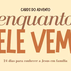 Imagem de capa para o Ebook ENQUANTO ELE VEM - Cards do Advento (Produto Digital)
