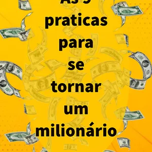 Imagem de capa para o Ebook As 9 práticas para se tornar milionário + Texto reflexivo: Eu invisto sabiamente