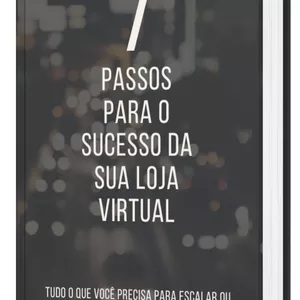 Imagem de capa para o Ebook 7 PASSOS PARA O SUCESSO DA SUA LOJA VIRTUAL