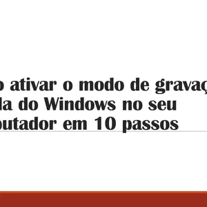 Imagem de capa para o Ebook Como ativar o modo de gravação de tela do Windows no seu computador em 10 passos
