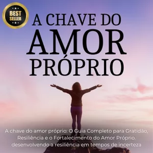 Imagem de capa para o Ebook A chave do Amor Próprio: Desperte sua Confiança e Transforme sua Vida!