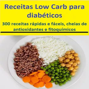 Imagem de capa para o Ebook Receitas Low Carb para diabéticos 300 receitas rápidas e fáceis, cheias de antioxidantes e fitoquímicos