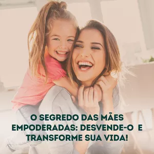 Imagem de capa para o Ebook Mães Empoderadas: Transformando sua Confiança e Realizando seu Potencial