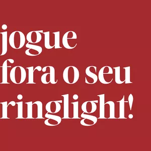 Imagem de capa para o Curso online Jogue fora o seu ringlight!