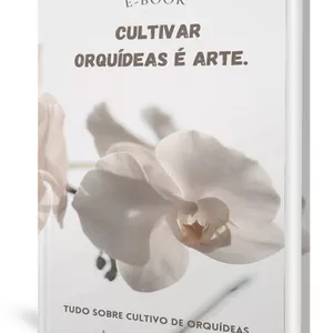 Imagem de capa para o Ebook E-book "Cultivar Orquídeas é arte"
