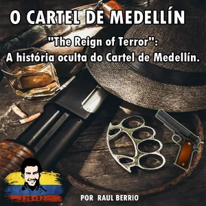Imagem de capa para o Ebook O Cartel de Medellín. “O Reinado do Terror - A História Oculta do Cartel de Medellín.”