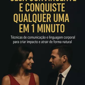 Imagem de capa para o Ebook SEJA CONVINCENTE E CONQUISTE QUALQUER UMA EM 1 MINUTO