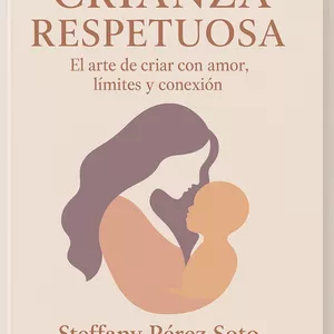 Imagen de portada para Ebook Crianza Respetuosa: El arte de criar con amor, límites y conexión