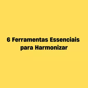 Imagem de capa para o Curso online 6 Ferramentas Essenciais para Harmonizar