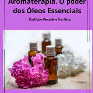 Imagem de capa para o Ebook Guia Prático de Aromaterapia e Óleos Essenciais