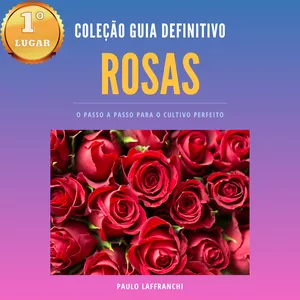 Imagem de capa para o Ebook ROSAS - O PASSO A PASSO PARA O CULTIVO PERFEITO