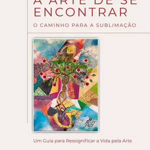 Imagem de capa para o Ebook A ARTE DE SE ENCONTRAR - O caminho para sublimação