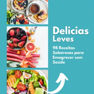 Imagem de capa para o Ebook Delícias Leves: 98 Receitas Saborosas para Emagrecer com Saúde